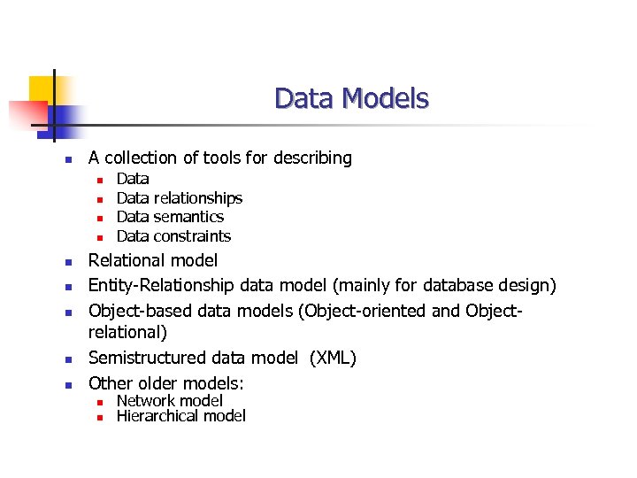 Data Models n A collection of tools for describing n n n n n