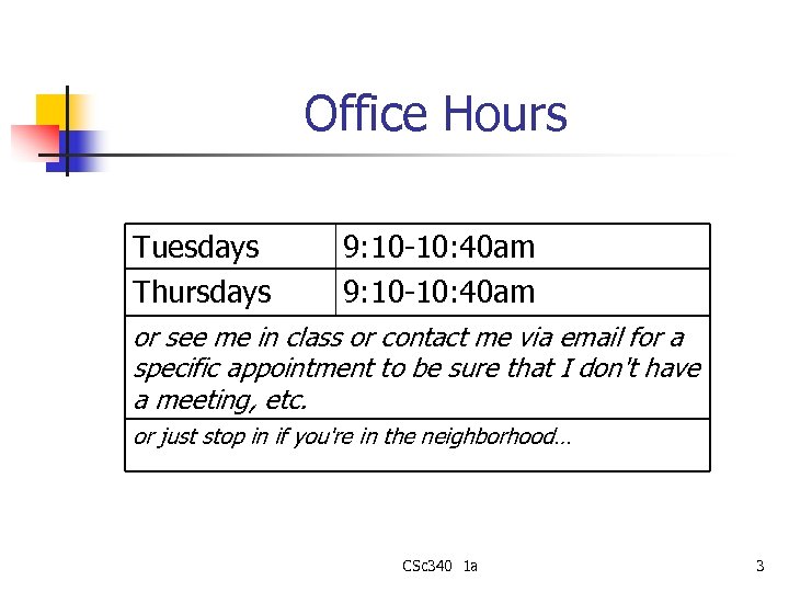 Office Hours Tuesdays Thursdays 9: 10 -10: 40 am or see me in class