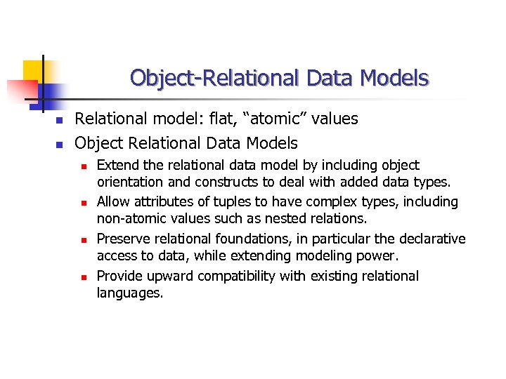 Object-Relational Data Models n n Relational model: flat, “atomic” values Object Relational Data Models