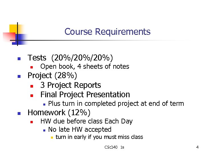 Course Requirements n Tests (20%/20%) n n Open book, 4 sheets of notes Project