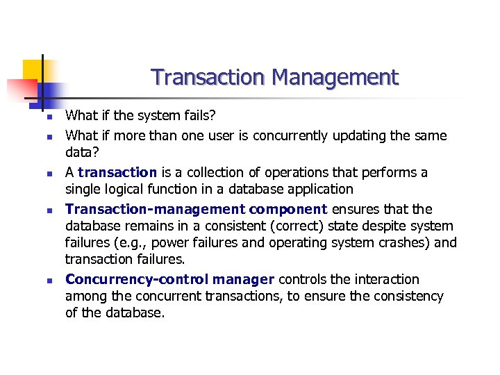 Transaction Management n n n What if the system fails? What if more than