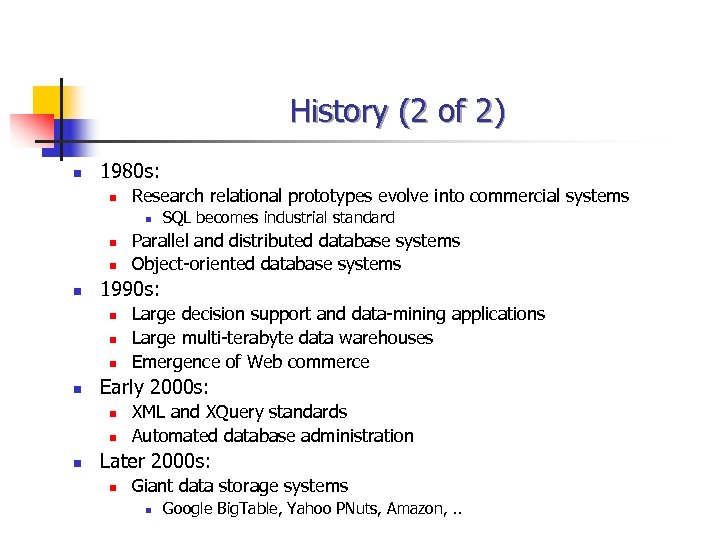 History (2 of 2) n 1980 s: n Research relational prototypes evolve into commercial