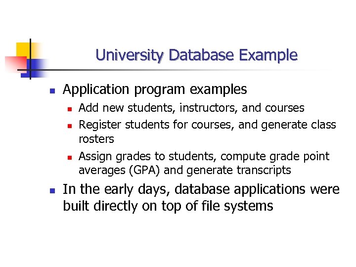 University Database Example n Application program examples n n Add new students, instructors, and