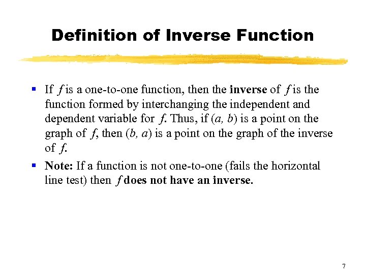 Definition of Inverse Function § If f is a one-to-one function, then the inverse