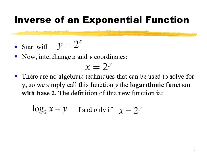 Inverse of an Exponential Function § Start with § Now, interchange x and y