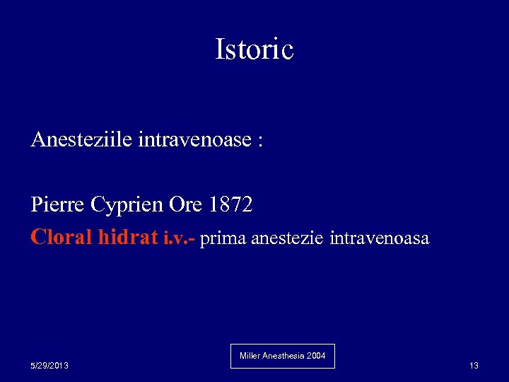 Istoric Anesteziile intravenoase : Pierre Cyprien Ore 1872 Cloral hidrat i. v. - prima