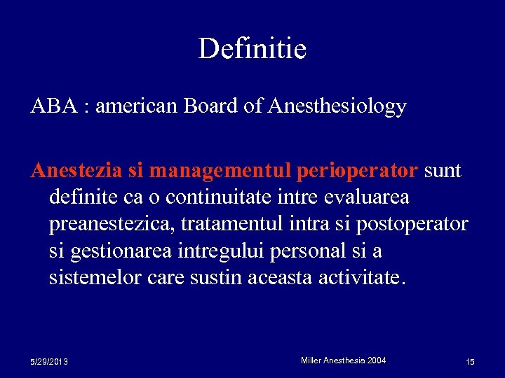 Definitie ABA : american Board of Anesthesiology Anestezia si managementul perioperator sunt definite ca