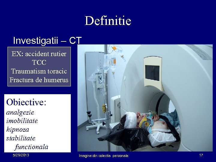 Definitie Investigatii – CT EX: accident rutier TCC Traumatism toracic Fractura de humerus Obiective: