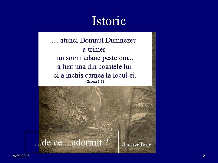 Istoric. . . atunci Domnul Dumnezeu a trimes un somn adanc peste om. .