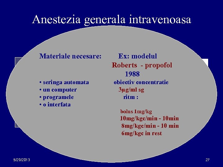 Anestezia generala intravenoasa Materiale necesare: Parametrii pacientului: • • inaltimeseringa automata • • greutateun