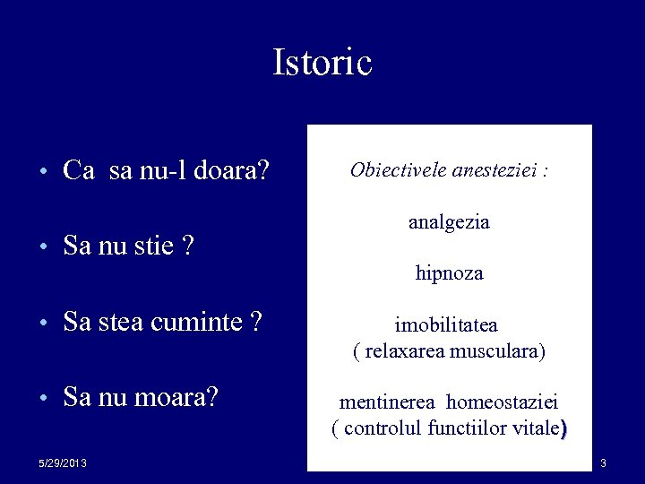 Istoric • Ca sa nu-l doara? • Sa nu stie ? • Sa stea