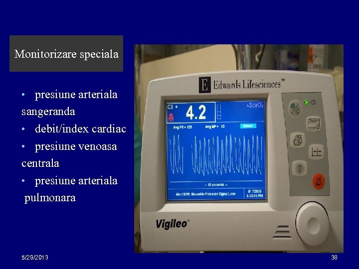 Monitorizare speciala • presiune arteriala sangeranda • debit/index cardiac • presiune venoasa centrala •