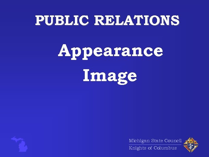 PUBLIC RELATIONS Appearance Image Michigan State Council Knights of Columbus 