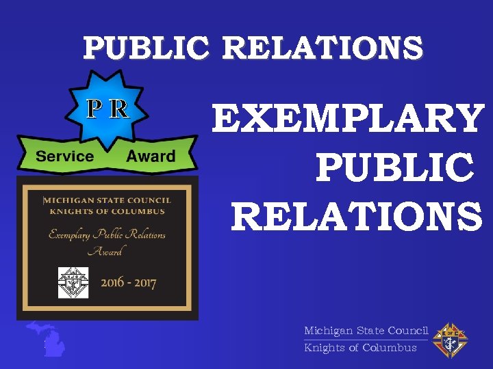 PUBLIC RELATIONS PR EXEMPLARY PUBLIC RELATIONS Michigan State Council Knights of Columbus 