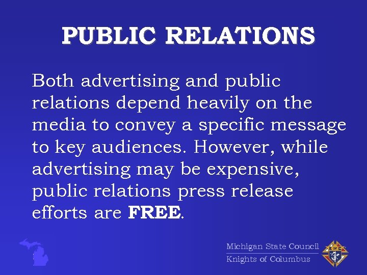 PUBLIC RELATIONS Both advertising and public relations depend heavily on the media to convey