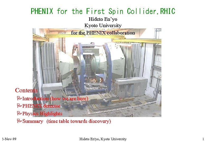 PHENIX for the First Spin Collider, RHIC Hideto En’yo Kyoto University for the PHENIX