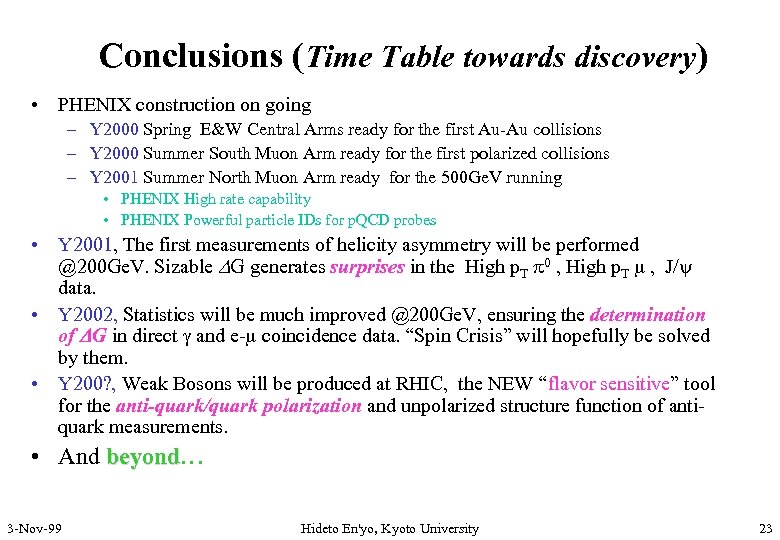 Conclusions (Time Table towards discovery) • PHENIX construction on going – Y 2000 Spring