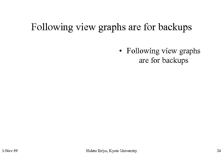 Following view graphs are for backups • Following view graphs are for backups 3
