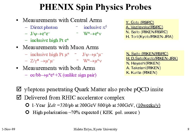 PHENIX Spin Physics Probes • Measurements with Central Arms – Direct photon – J/