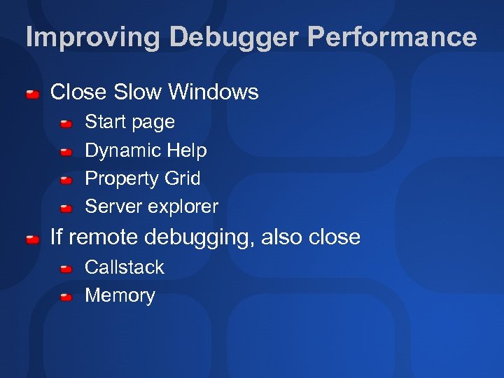 Improving Debugger Performance Close Slow Windows Start page Dynamic Help Property Grid Server explorer