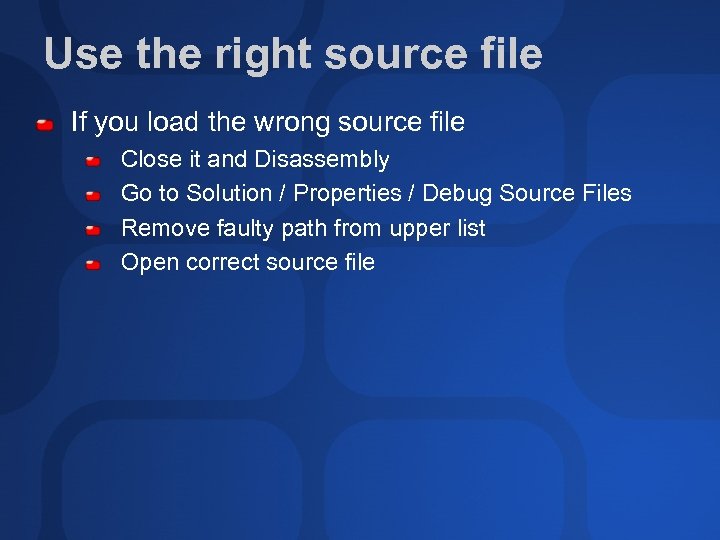 Use the right source file If you load the wrong source file Close it