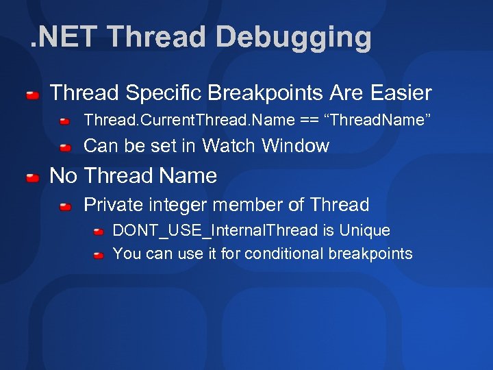 . NET Thread Debugging Thread Specific Breakpoints Are Easier Thread. Current. Thread. Name ==