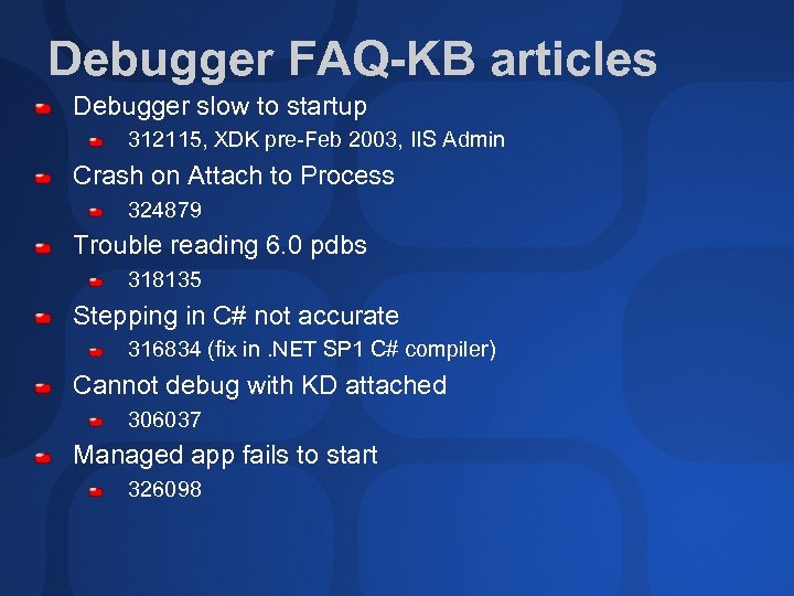 Debugger FAQ-KB articles Debugger slow to startup 312115, XDK pre-Feb 2003, IIS Admin Crash