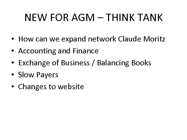 NEW FOR AGM – THINK TANK • • • How can we expand network
