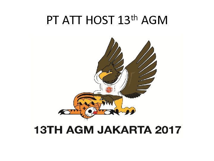 PT ATT HOST 13 th AGM PT ATT – Jakarta 