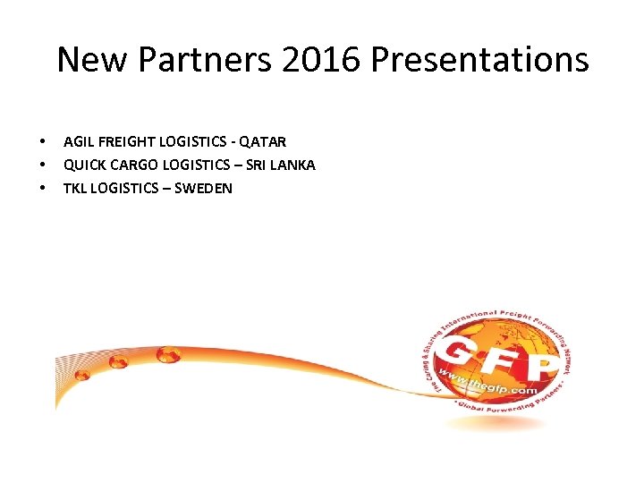 New Partners 2016 Presentations • • • AGIL FREIGHT LOGISTICS - QATAR QUICK CARGO