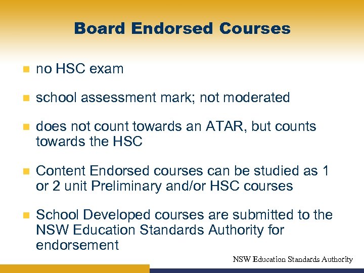 Board Endorsed Courses n no HSC exam n school assessment mark; not moderated n