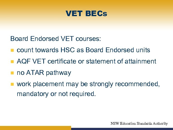 VET BECs Board Endorsed VET courses: n count towards HSC as Board Endorsed units