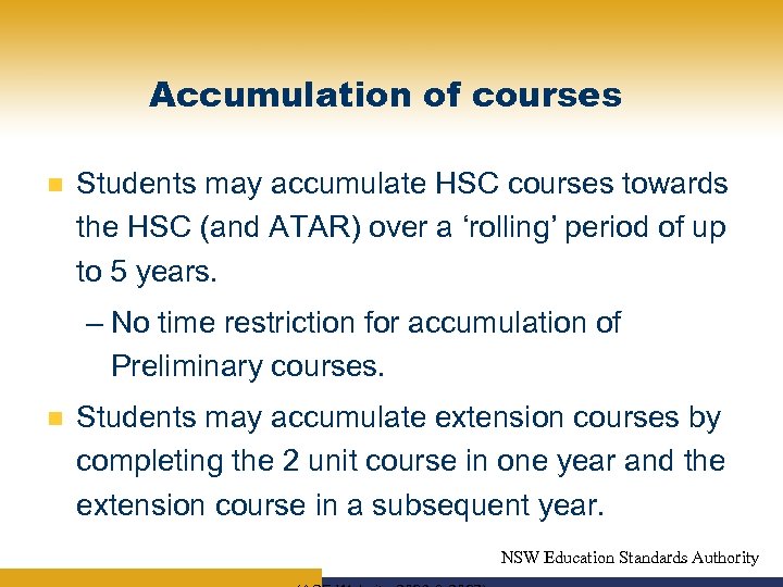 Accumulation of courses n Students may accumulate HSC courses towards the HSC (and ATAR)