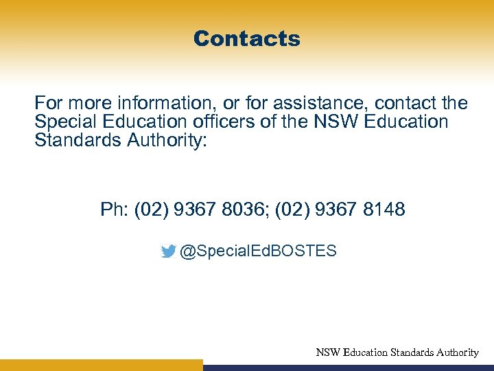Contacts For more information, or for assistance, contact the Special Education officers of the