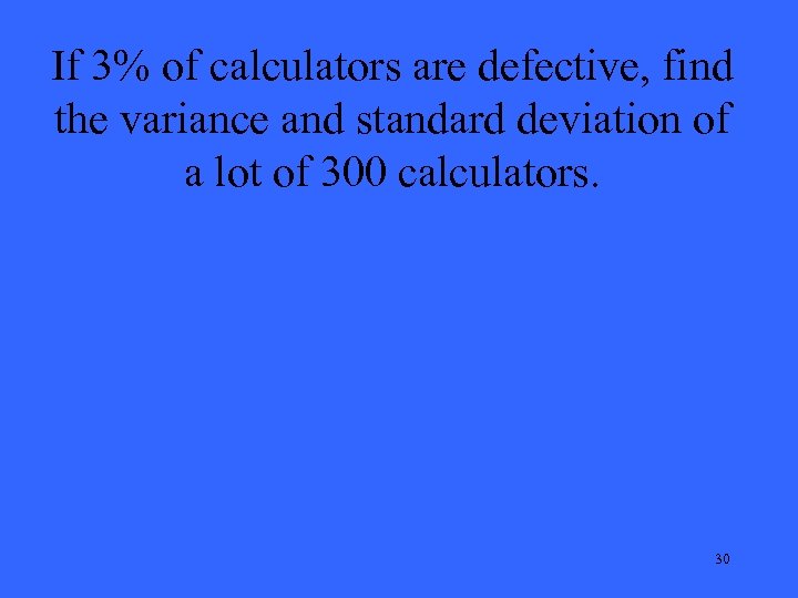 If 3% of calculators are defective, find the variance and standard deviation of a