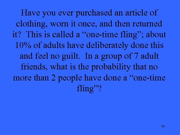 Have you ever purchased an article of clothing, worn it once, and then returned