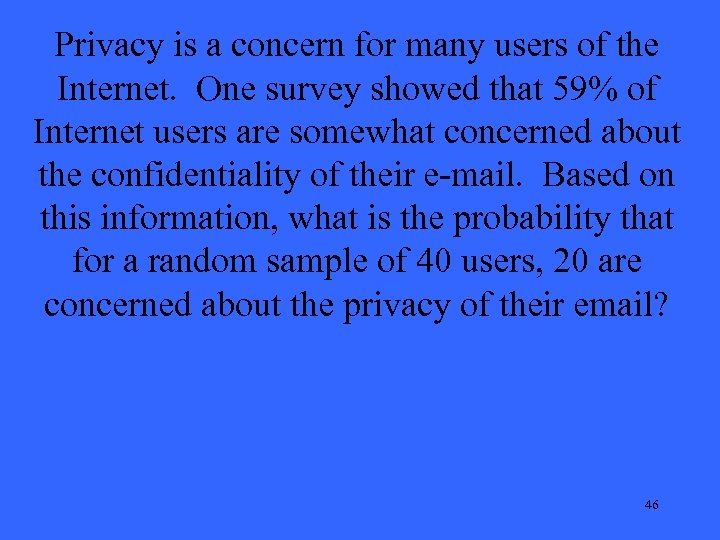 Privacy is a concern for many users of the Internet. One survey showed that