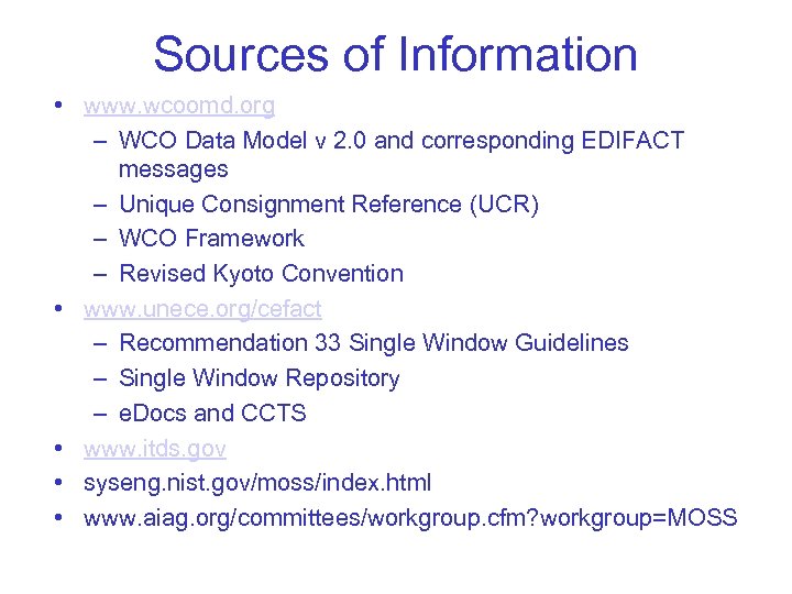 Sources of Information • www. wcoomd. org – WCO Data Model v 2. 0