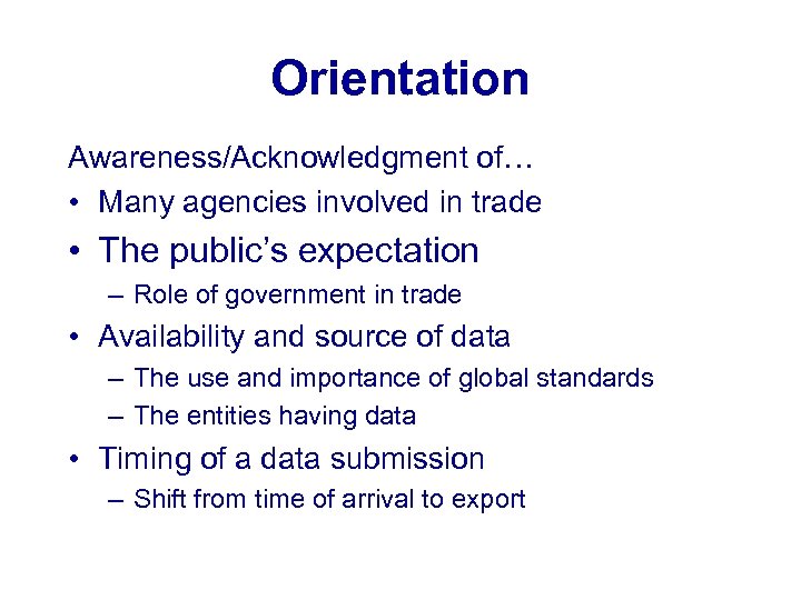 Orientation Awareness/Acknowledgment of… • Many agencies involved in trade • The public’s expectation –