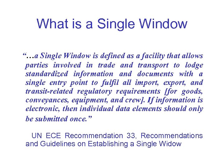 What is a Single Window “…a Single Window is defined as a facility that