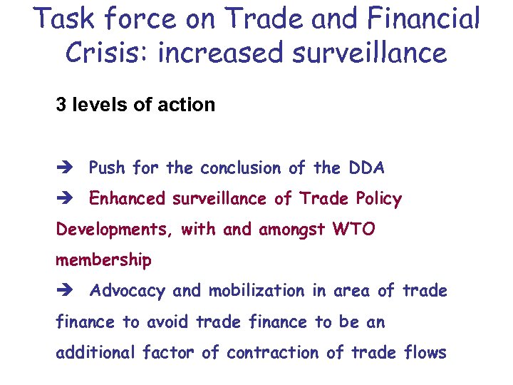 Task force on Trade and Financial Crisis: increased surveillance 3 levels of action è