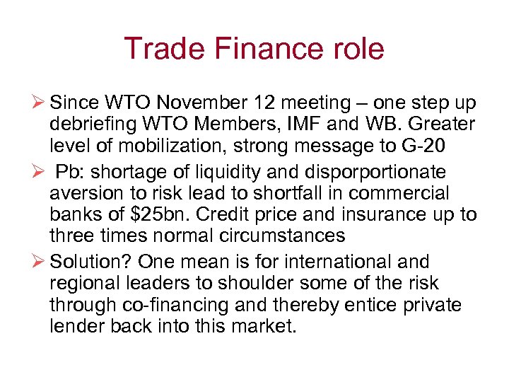 Trade Finance role Ø Since WTO November 12 meeting – one step up debriefing