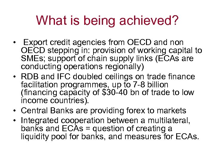 What is being achieved? • Export credit agencies from OECD and non OECD stepping