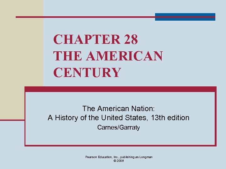 CHAPTER 28 THE AMERICAN CENTURY The American Nation: A History of the United States,