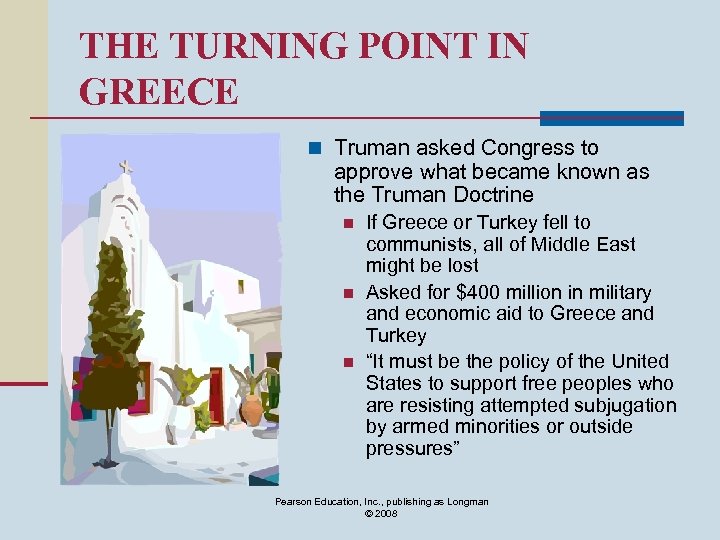 THE TURNING POINT IN GREECE n Truman asked Congress to approve what became known