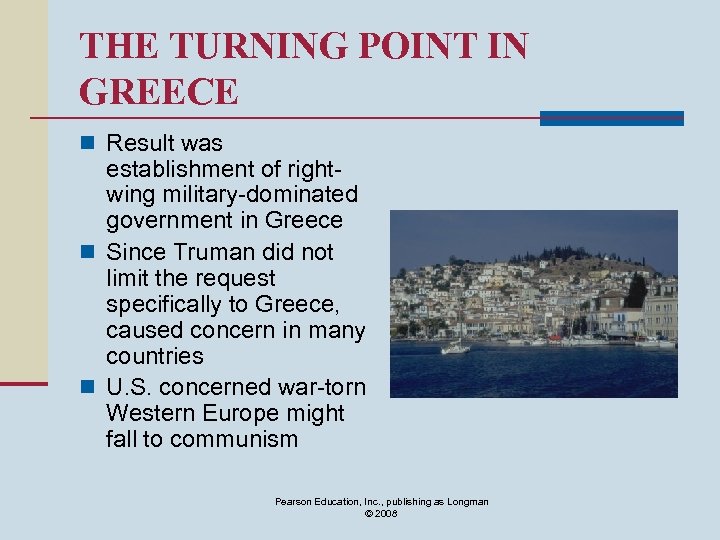 THE TURNING POINT IN GREECE n Result was establishment of rightwing military-dominated government in