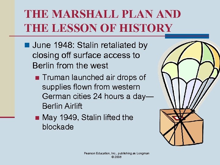 THE MARSHALL PLAN AND THE LESSON OF HISTORY n June 1948: Stalin retaliated by