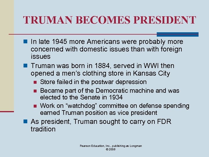 TRUMAN BECOMES PRESIDENT n In late 1945 more Americans were probably more concerned with