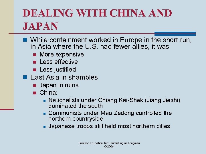 DEALING WITH CHINA AND JAPAN n While containment worked in Europe in the short