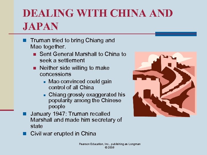 DEALING WITH CHINA AND JAPAN n Truman tried to bring Chiang and Mao together.